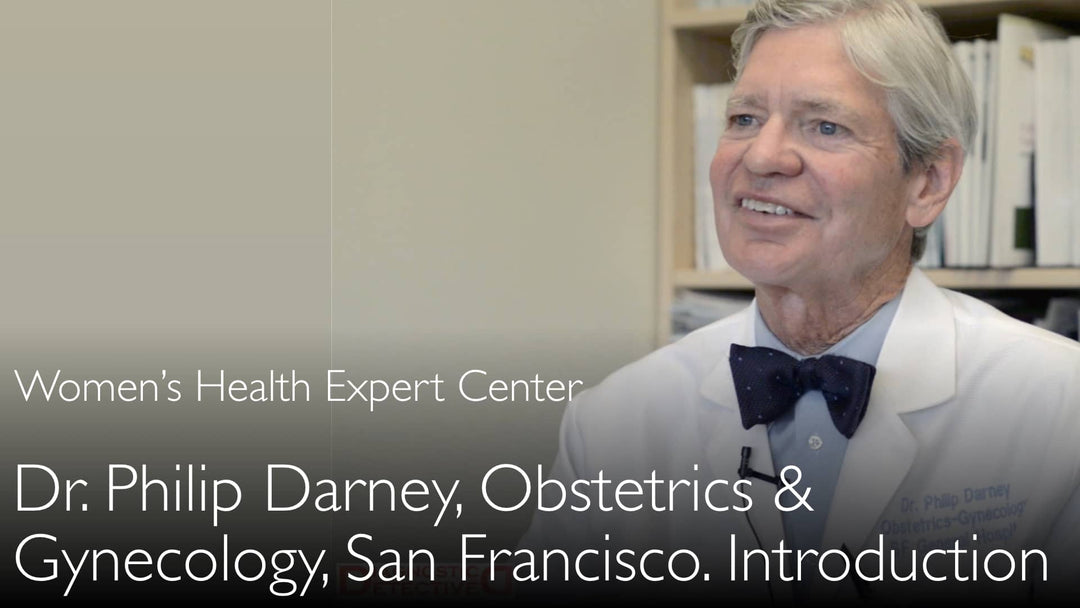 Dr. Philip Darney. Obstetrics and Reproductive Gynecology. Biography. 0